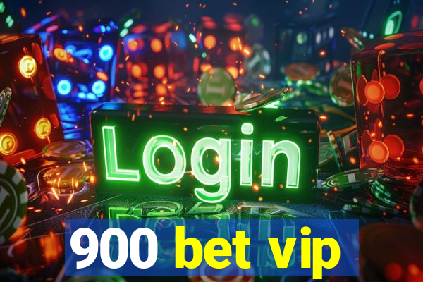 900 bet vip